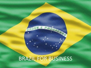 BRAZIL FOR BUSINESS 
 
