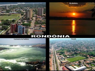 Áldott ez a föld, mert különböző éghajlata minden népet kielégít. Bendito este povo que sabe entender todos os sotaques!   RONDÔNIA 