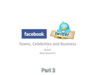 Teams, Celebrities and Business in Brazil New Research Part 2 
