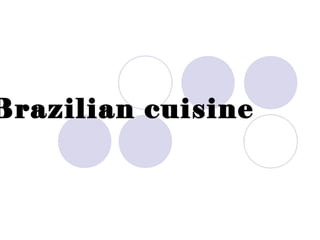 Brazilian cuisine

 