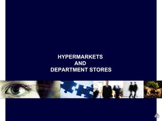 HYPERMARKETS  AND  DEPARTMENT STORES 