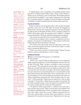 191 ATOS 6.5—7.12
5A sugestão agradou a toda a comunidade e eles escolheram: Estêvão, homem
cheio de fé e do Espírito Santo*; Filipe, Prócoro, Nicanor, Timão, Pármenas e
Nicolau, que era de Antioquia e tinha se tornado judeu. 6Os discípulos apresenta-
ram estes homens aos apóstolos*, e estes oraram e impuseram as suas mãos sobre
eles. 7A mensagem do Senhor* se espalhava. O número de discípulos em Jerusalém
se multiplicava e também um grande número de sacerdotes judeus aceitava a fé.
A prisão de Estêvão
8Estêvão, um homem muito abençoado por Deus e cheio de poder, fez grandes
maravilhas e sinais entre o povo. 9Mas alguns dos homens da “Sinagoga* dos
Homens Livres” (era assim que a chamavam), opuseram-se a ele. Eles eram judeus
da região de Cirene, de Alexandria, da Cilícia e da Ásia e começaram a discutir com
Estêvão. 10Esses judeus, porém, não conseguiam vencer o Espírito* e a sabedoria
com que Estêvão falava. 11Então eles subornaram algumas pessoas que disseram:
—Nós ouvimos esse homem falar coisas ruins contra Moisés e contra Deus!
12E dessa forma eles agitaram o povo, os anciãos e os professores da lei que o
pegaram e o levaram para o Conselho Superior*. 13Eles arranjaram também teste-
munhas falsas para falar contra Estêvão, e elas diziam:
—Esse homem nunca pára de falar contra este lugar santo e contra a lei*.
14Nós o ouvimos dizer que Jesus de Nazaré vai destruir este templo e vai mudar
todos os costumes que Moisés nos deu.
15Todos os que estavam sentados no Conselho Superior* olharam bem para
Estêvão e viram que o rosto dele parecia o rosto de um anjo.
A defesa de Estevão
7Então o sumo sacerdote* lhe perguntou:—É verdade isso?
2Ele respondeu:
—Irmãos e pais, escutem! O Deus de glória apareceu ao nosso antepassado
Abraão, enquanto ele ainda estava vivendo na Mesopotâmia, antes de ter ido viver
em Harã, 3e lhe disse: “Deixe o seu país e a sua família e vá para a terra que Eu
vou lhe mostrar”*. 4Ele então partiu da terra dos caldeus e se mudou para Harã.
Depois que o pai dele morreu, Deus fez com que Abraão se mudasse de lá e viesse
viver nesta terra, onde vocês estão vivendo agora. 5Não lhe deu nenhuma herança,
nem um só metro de terra, mas prometeu dá-la a ele e a seus descendentes (nessa
época Abraão ainda não tinha nenhum filho). 6Isto é o que Deus disse a ele: “Os
seus descendentes vão viver como estrangeiros em país distante. Eles serão escra-
vizados e maltratados por quatrocentos anos. 7E Eu vou julgar o país que os escra-
vizou”*. E Deus ainda disse: “Depois disso eles sairão de lá e virão me adorar
neste lugar”*. 8E então Deus e Abraão fizeram uma aliança de circuncisão*. Por
isso Abraão circuncidou a Isaque no oitavo dia depois do seu nascimento e Isaque
fez o mesmo com Jacó e Jacó fez o mesmo com os doze patriarcas*.
9—Os patriarcas* tinham inveja de José e o venderam como escravo para o
Egito, mas Deus estava com ele. 10Deus o livrou de todos os seus problemas e lhe
deu sabedoria e habilidade diante de Faraó, rei do Egito. Faraó o nomeou gover-
nador sobre o Egito e sobre toda a sua casa. 11Depois, uma grande fome veio
sobre toda a região do Egito e de Canaã. Houve muito sofrimento e os nossos
antepassados não encontravam nada para comer. 12Quando Jacó ouviu dizer que
Espírito (Santo) Tam-
bém é chamado de
“Espírito de Deus”,
“Espírito de Cristo” e
“Conselheiro”. Ele está
unido com Deus e Cristo e
realiza o trabalho de Deus
entre as pessoas do mundo.
apóstolos Os homens
que Jesus ensinou e es-
colheu para serem seus
seguidores e para o aju-
darem.
mensagem do Senhor
O mesmo que a mensagem
de Deus.
Sinagoga Lugar onde os
judeus se reuniam para ler
e estudar as Escrituras.
Conselho Superior Era
formado por um grupo de
71 líderes religiosos dos
judeus. Este conselho
também funcionava como
Supremo Tribunal em
casos de julgamento.
lei A lei de Moisés, a lei
judaica.
sumo sacerdote O líder
e sacerdote judeu mais
importante.
“Deixe o … mostrar”
Citação de Gênesis 12.1.
“Os seus descendentes …
escravizou” Citação de
Gênesis 15.13–14.
“Depois … neste lugar”
Citação de Gênesis 15.14;
Êxodo 3.12.
circuncisão, circuncidar
Ato de cortar o prepúcio,
que é a pele da ponta do
órgão sexual dos meninos.
Isto era feito com todo
nenê judeu do sexo
masculino. Era a marca da
aliança que Deus tinha
feito com Abraão (Gênesis
17.9–14).
patriarcas São os
antepassados dos judeus; os
líderes das doze famílias
(tribos) do povo judeu.
 