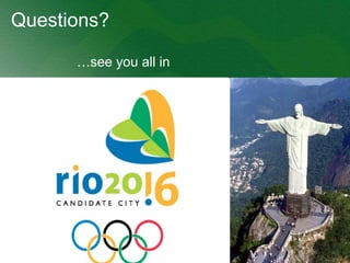 Questions?  … see you all in   