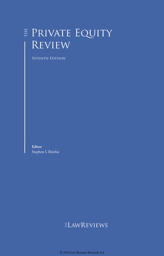 Private Equity
Review
Seventh Edition
Editor
Stephen L Ritchie
lawreviews
© 2018 Law Business Research Ltd
 