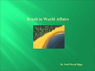 Brazil in World Affairs  By Noeli Piccoli Biggs  