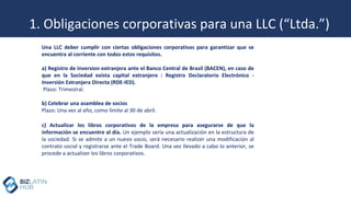 1. Obligaciones corporativas para una LLC (“Ltda.”)
Una LLC deber cumplir con ciertas obligaciones corporativas para garan...