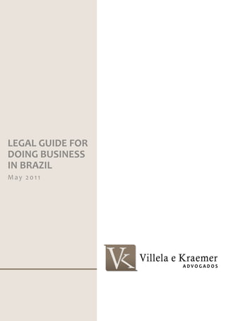 LEGAL GUIDE FOR
DOING BUSINESS
IN BRAZIL
May 2011
 