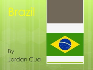 Brazil By  Jordan Cua 
