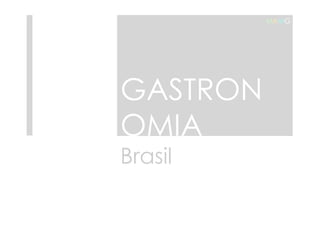 GASTRON 
OMIA 
Brasil 
MAMG 
 