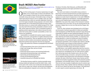 INCOSE OPER ATIONS



                                       Brazil: INCOSE’s New Frontier
                                       Ricardo Valerdi, ricardo.valerdi@incose.org; George Sousa, georgew.sousa@incose.org;   Petroleum, Petrobrás, Shell, Monsanto, and Mitsubishi with
                                       and Geilson Loureiro, geilson.loureiro@incose.org                                      a significant presence in the region and interest in systems
                                                                                                                              engineering.



                                       O
                                                ne of the exciting aspects of systems engineering is its appli-                   The more recent industry of renewable-energy systems in
                                                cability across a broad range of cultures and industries. Two                 Brazil may use lessons learned from the successful experience of
                                                recent examples in Brazil are the activities taking place in                  the Brazilian aeronautical industry. Brazil has the third-largest
                                       renewable energy and aerospace. Renewable energy is energy that                        producer (in market share) of regional jets in the world: EMBRAER.
                                       comes from natural resources such as sunlight, wind, rain, tides,                      EMBRAER is applying lean development, sustainable approaches,
                                       and geothermal heat, which are naturally replenished. Brazil has                       and concurrent engineering for complex product development.
                                       one of the largest renewable-energy programs in the world, where                       EMBRAER is the result of the creation of the Aeronautics Institute
                                       approximately 46% of the domestically produced energy comes                            of Technology (ITA) in the 1950s. ITA was the starting point for the
                                       from these sources, in contrast with a global average of 15%. Today                    aerospace complex that is in the city of São José dos Campos, São
                                       more than half of the fuel used by automobiles in Brazil is renew-                     Paulo state.
                                       able, mainly sugarcane ethanol. There is tremendous promise in                             From ITA, other institutes were developed such as IAE (Space
                                       applying systems engineering to this industry because the alter-                       and Aeronautics Institute) responsible for orbital and suborbital
                                       native fuel system needs to consider sustainability so that it can                     rocket development and INPE (Brazilian Institute for Space Research)
                                       operate near equilibrium.                                                              responsible for satellite and space-payload development. Since the
                                          Sustainability in renewable-fuel systems requires integrated                        1980s, the Brazilian space program has developed eight atmospheric-
                                       design, construction, and operation of complex subsystems from a                       data-collecting and remote-sensing satellites, an integration-and-
                                       total-lifecycle perspective. There are significant social, technical,                  testing laboratory, a center for tracking and control of satellites,
                                       economic as well as modern environmental requirements. These                           a launching base in the equatorial region, suborbital rockets for
                                       subsystems perform many functions that must be integrated:                             microgravity experiments, and an incipient space industry. Spinoffs
Ethanol distillery facility at           •	large-scale production of biomass at geographically distributed                    from the Brazilian space program include automotive, medical,
the Costa Pinto sugar/ethanol
production plant, Piracicaba, São          sites                                                                              information technology, and telecommunication products.
Paulo, Brazil                            •	transporting biomass from stock to fuel production facilities                          Tying both renewable energy and aerospace initiatives
                                         •	large-scale storage, flow, and use of water                                        described above, a new mobility-engineering center has started in
                                         •	producing food                                                                     2010, in the city of Joinville, Santa Catarina state. Systems engineer-
                                         •	protecting natural resources and sustaining biodiversity                           ing in Brazil was consolidated in the city of São José dos Campos
                                         •	operating and maintaining large-scale machinery                                    but is advancing toward other frontiers such as the city of São
                                         •	generating and distributing electricity                                            Carlos (renewable energy, aeronautics, and optical systems), the
                                         •	storing and distributing liquid fuel                                               city of Campinas (telecommunication and information technology
                                         •	manufacturing and use of flexible fuel vehicles                                    systems), the states of São Paulo, Paraná, Santa Catarina and Rio
                                                                                                                              Grande do Sul (medical equipment), Bahia with automotive product
                                           The Brazilian business model for creating renewable energy                         development, and renewable energy in Goiás, as mentioned above.
                                       is being studied and replicated around the world. Goiás, a state                       These are just some examples of application areas for systems engi-
Itaipu Dam, the world’s largest        in the center of the country, has recently been the laboratory for                     neering in Brazil. These, together with the challenges of organizing
hydroelectric plant by energy
generation and second-largest by       state-of-the-art sugar-cane, ethanol, and electricity developments.                    the 2014 Soccer World Cup and the 2016 Olympics, will bring Brazil
installed capacity                     There are multinational companies such as John Deere, British                          to center stage for systems engineering in the future. 
50 December 2010 | Volume 13 Issue 4
 