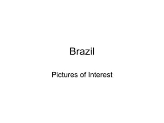 Brazil Pictures of Interest 