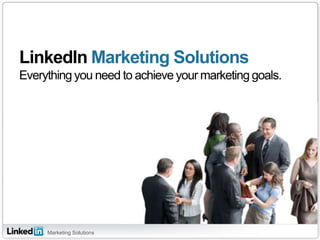 LinkedIn Marketing SolutionsEverything you need to achieve your marketing goals. 