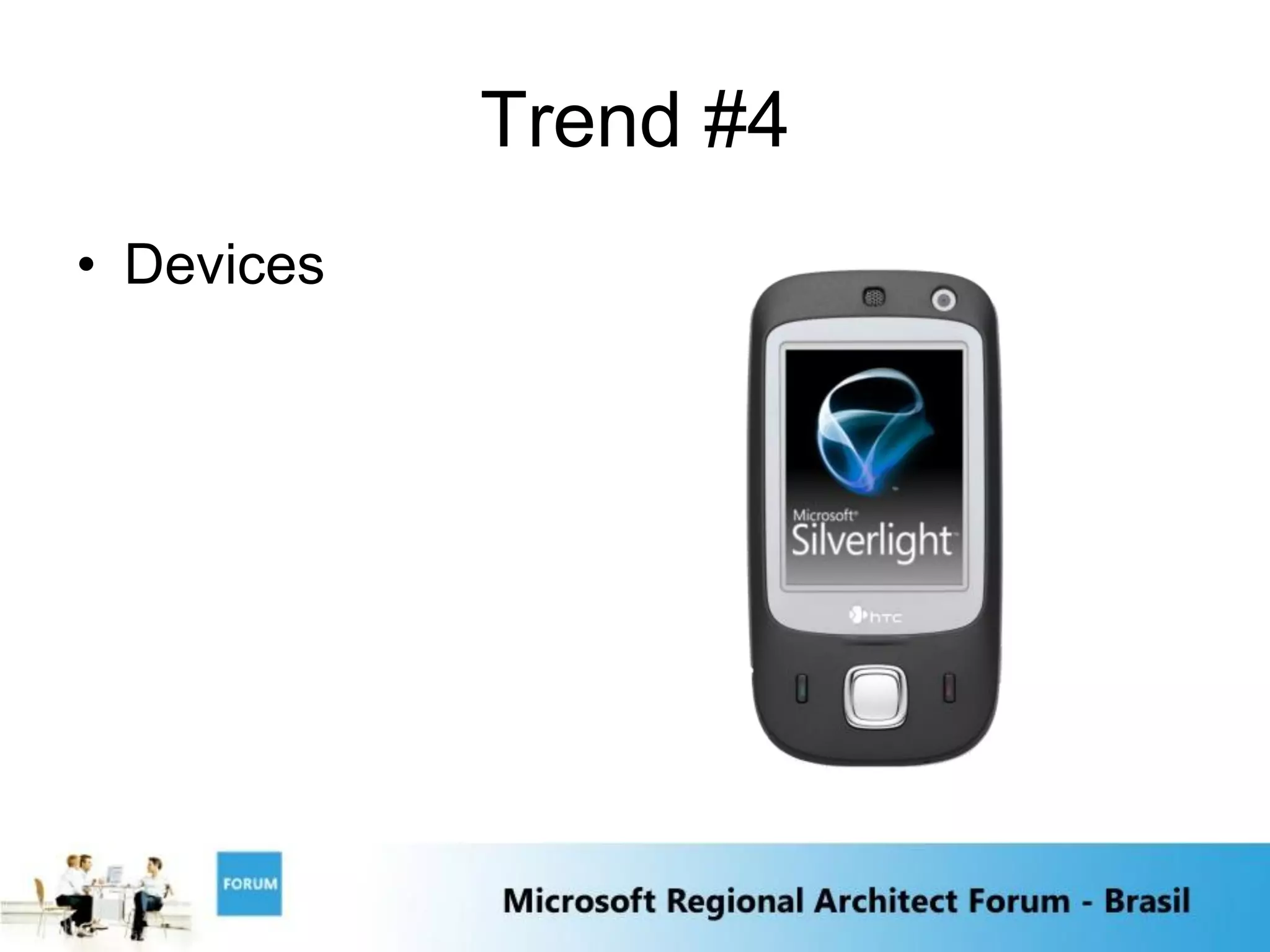 Trend #4
• Devices
 