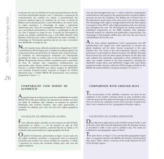 localização de Caicó foi definida em função da preponderância de dias      clear sky days throughout the year [29], which is ideal for comparing the
                                    com baixa nebulosidade durante o ano [29], ideal para a comparação do      model behavior with regards to the parameterization of typical radiative
Atlas Brasileiro de Energia Solar

                                    comportamento dos modelos em relação à parametrização dos                  processes for clear sky conditions. The Balbina site is located close to
                                    processos radiativos típicos de condições de céu claro. A estação de       the hydroelectric power plant of the same name in the Amazon region.
                                    Balbina está localizada próximo à usina hidroelétrica de mesmo nome        The climatology of the region is strongly influenced by the Inter-tropical
                                    na região amazônica. A climatologia da região é fortemente                 Convergence Zone (ITCZ), with a high precipitation and a few clear sky
                                    influenciada pela “Zona de Convergência Intertropical” (ZCIT), sendo       days throughout the year. The Florianópolis site already reached the
                                    que a precipitação pluviométrica é elevada e a quantidade de dias de       established requirements by the BSRN (Baseline Solar Radiation
                                    céu claro é pequena ao longo do ano. A estação de Florianópolis já         Network) network for collection and qualification of ground data. The
                                    atendia aos padrões estabelecidos para a rede BSRN (Baseline Solar         climatology of Florianópolis exhibits days with clear sky and overcast
                                    Radiation Network) para coleta e qualificação dos dados coletados. A       well distributed all over the year.
                                    climatologia de Florianópolis apresenta dias de céu claro e encoberto
                                    bem distribuídos ao longo do ano.                                          A   t the three stations Kipp&Zonen CM21 pyranometers and NIP

                                    N    as três estações foram utilizados piranômetros Kipp&Zonen CM21
                                    e pirheliômetros NIP da Eppley para a medida de irradiação global e da
                                                                                                               pirheliometers from Eppley were used respectively to measure the
                                                                                                               global irradiation and the direct normal component of the solar
                                                                                                               radiation flux. The results of the inter-comparison showed a similar
                                    componente direta normal do fluxo de radiação solar, respectivamente.      performance of all models for all three locations. The BRASIL-SR model
                                    Os resultados da intercomparação mostraram um desempenho                   showed mean bias and root mean square deviations for the daily total
                                    semelhante de todos os modelos para as três localidades. O modelo          solar radiation flux statistically comparable to those exhibited by the
                                    BRASIL-SR apresentou desvios médios e quadráticos para o total diário      other core models involved in the inter-comparison, including the
                                    de fluxo de radiação solar comparáveis estatisticamente aos                HELIOSAT model which used METEOSAT images with much better
                                    apresentados pelos demais modelos envolvidos na intercomparação,           temporal resolution (hourly), while the GOES-8 images available for the
                                    inclusive o modelo HELIOSAT que utilizou imagens do METEOSAT               BRASIL-SR model exhibited a temporal resolution of 3 hours [30, 31].
                                    com resolução temporal horária, enquanto as imagens do GOES-8
                                    disponíveis para o modelo BRASIL-SR apresentavam uma resolução
                                    temporal de 3 horas [30, 31].
26

                                                                                                               T   he second phase of the reliability evaluation was done by the
                                    A     segunda etapa de avaliação dos níveis de confiabilidade do modelo
                                    BRASIL-SR foi feita pela validação das estimativas do modelo com base
                                                                                                               validation of the model's estimates based on solar irradiation data
                                                                                                               collected at ground sites dispersed throughout the Brazilian territory.
                                    nos dados de irradiação solar coletados em estações de superfície          Here are shown the validation results of the estimates for global and
                                    distribuídas pelo território brasileiro. Aqui estão apresentados os        direct solar irradiation for the 5 geographical Brazilian regions.
                                    resultados da validação para cada uma das cinco regiões geográficas
                                    brasileiras.


                                        VALIDAÇÃO DA IRRADIAÇÃO GLOBAL                                            VALIDATION OF GLOBAL RADIATION


                                    F   oram utilizados dados coletados em oito estações da rede SONDA,
                                    apresentadas na Tabela 1, e em 98 estações da rede de PCD
                                                                                                               D    ata collected at eight stations of the SONDA network (Table 1) and
                                                                                                               at 98 sites of the AWS network distributed within the Brazilian territory
                                    distribuídas no território brasileiro, conforme descrito na Tabela 2. Os   as described in Table 2 were used in validation step. The results are
                                    resultados estão apresentados por região geográfica do Brasil.             exhibited for each geographic region of Brazil.

                                    O    s gráficos de dispersão, apresentados na Figura 12 para cada uma
                                    das regiões brasileiras, permitem a comparação entre as estimativas
                                                                                                               T   he plots shown on Figure 12 for each Brazilian geographical region
                                                                                                               allow a comparison between the BRASIL-SR estimates and the ground
                                    fornecidas pelo modelo com valores medidos em superfície. A Tabela         data values. Table 3 shows a summary of the results obtained for each
                                    3 apresenta um resumo dos resultados obtidos para cada uma das             of the Brazilian regions.
                                    regiões brasileiras.
 