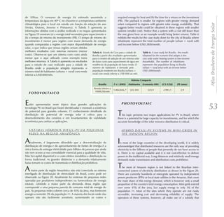 de 10%aa. O consumo de energia foi estimado assumindo a                                required energy for heat and (b) the time for a return on the investment
temperatura da água em 40º C no chuveiro e a temperatura ambiente                      (PB). The payback is smaller for regions with greater energy demand




                                                                                                                                                                     Atlas Brasileiro de Energia Solar
climatológica para o local em estudo em função do estação do ano                       when compared to regions with greater solar energy availability. That
(Verão, Outono, Inverno e Primavera). A Tabela 5 apresenta as                          suggests better results could be obtained in these regions with smaller
informações obtidas com a análise realizada e os mapas apresentados                    systems (smaller cost). Notice that a system with a cost still lesser than
na Figura 19 mostram (a) a energia total necessária para aquecimento e                 the one given here as an example would bring better returns. Table 6
(b) o tempo de retorno do investimento (PB). O tempo de retorno do                     exhibits the results for the case study done for the city of Brasilia where
investimento é menor para regiões com maior demanda de energia                         inhabitants represent the total number of people (urban + rural) with
quando comparadas a regiões com maior disponibilidade de energia                       and income below US$1,000/month.
solar, o que indica que nessas regiões seriam obtidos
melhores resultados com sistemas menores (menor                      . Estudo de Caso para a cidade de                . A case study for Brasilia - the results
custo). Observe-se que um sistema com custo ainda          Brasília a partir dos resultados apresentados       obtained for the scenario that adopts a low
menor que o aqui utilizado como exemplo traria             para o cenário de adoção de um sistema solar cost solar water heating system in low-income
melhores retornos. A Tabela 6 apresenta os resultados      de baixo custo para aquecimento de água em          households. The number of inhabitants
para o estudo de caso realizado para a cidade de           residências da população de baixa renda. O          represents the population living in Brasilia
Brasília onde a população atingida representa o            número de habitantes é formado pela                 (urban + rural area) with an income below
número total de habitantes (urbana + rural) com renda      população residente em Brasília (urbana +           US$1,000/month.
                                                           rural) com renda inferior a US$1000 ao mês.
inferior a US$1000/mês.



                                                                Renda inferior a
                                                                                   1.004.826,7   322.303          323,9         2.993,1         2,9
                                                                 1000US$/mês




E   stão apresentadas neste tópico duas grandes aplicações da
tecnologia PV no Brasil que foram identificadas e mostram a existência                                                                                               53
de potencial para grandes volumes. O conhecimento detalhado da
distribuição do potencial de energia solar é crítico para o
desenvolvimento dos cenários e em levantamentos de viabilidade
                                                                                      T   his topic presents two major applications for PV in Brazil, where
                                                                                      there is a potential for large capacity for investiments, and for which the
econômica para ambas as aplicações.                                                   accurate knowledge of the solar resource distribution is critical.


   SISTEMAS HÍBRIDOS DIESEL-PV EM PEQUENAS                                                HYBRID DIESEL-PV SYSTEMS IN MINI-GRIDS IN
   REDES NA REGIÃO AMAZÔNICA                                                              THE AMAZON REGION


A    tualmente, é largamente difundido que a descentralização da
distribuição de energia e do aproveitamento de fontes de energia é a
                                                                                      I  n most of the large countries of the developing world, it is widely
                                                                                      acknowledged that distributed resources are the only way of providing
única forma de entregar eletricidade para bilhões de pessoas que ainda                electricity to the billions of people that presently do not have access to
não tem acesso a essa comodidade essencial para a qualidade de vida.                  it. There is no capital available and it is not cost-effective to deliver
Não há capital disponível e o custo efetivo inviabiliza a distribuição na             power in the traditional way. Long distances and relatively small energy
forma tradicional. As grandes distâncias e a demanda relativamente                    demands make transmission and distribution costs prohibitive.
baixa tornam os custos de transmissão e distribuição proibitivos.

A     maior parte da região Amazônica não está conectada ao sistema
                                                                                      T   he most of Amazon region is not linked to the Brazilian inter-
                                                                                      connected system of electricity distribution as shown in the Figure 20.
interligado de distribuição de eletricidade do Brasil, como pode ser                  There are currently hundreds of mini-grids operated by independent
observado na Figura 20. Atualmente há centenas de pequenas redes                      power producers (IPPs) or local state utilities in the Amazon, that cover
operadas por produtores independentes ou fornecedoras de energia                      the main share of this energy demand, which is however only a small
estatais, cobrindo a maior parte da demanda dessa região que                          proportion of the country's total energy consumption. Mini-grids extend
corresponde a uma pequena parcela do consumo total de energia do                      over some 45% of the area, but supply energy to only 3% of the
país. As pequenas redes cobrem cerca de 45% da área, mas fornecem                     population [36]. Most of the sites where they operate are not easily
energia a somente 3% da população [36]. A maioria dos locais onde elas                accessible, increasing cost and decreasing reliability of supply. The
operam não são facilmente acessíveis, aumentando os custos e                          operators of these systems, however, all make use of a subsidy that
 