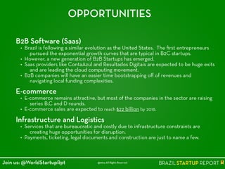 OPPORTUNITIES
B2B software (Saas)
• Brazil is following a similar evolution as the United States. The ﬁrst entrepreneurs
p...