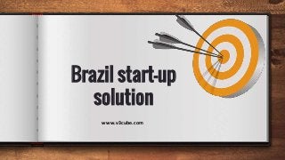 Brazil start-up
solution
www.v3cube.com
 