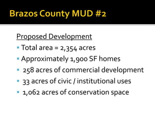 Proposed Development
 Total area = 2,354 acres
 Approximately 1,900 SF homes
 258 acres of commercial development
 33 acres of civic / institutional uses
 1,062 acres of conservation space
 