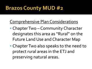 Comprehensive Plan Considerations
 ChapterTwo – Community Character
designates this area as “Rural” on the
Future Land Use and Character Map
 ChapterTwo also speaks to the need to
protect rural areas in the ETJ and
preserving natural areas.
 