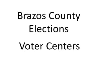 Brazos County
Elections
Voter Centers
 