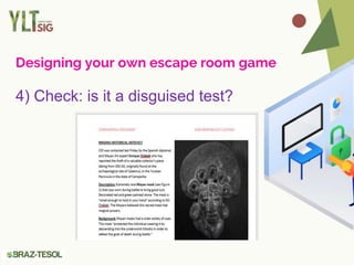Designing your own escape room game
4) Check: is it a disguised test?
 