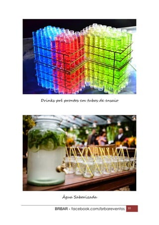 BRBAR - facebook.com/brbareventos 10
Drinks pré prontos em tubos de ensaio
Água Saborizada
 