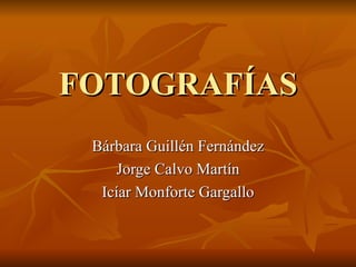 FOTOGRAFÍAS Bárbara Guillén Fernández Jorge Calvo Martín Icíar Monforte Gargallo 