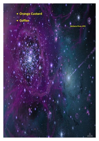 • Orange Custard
• Coffee
                   Bárbara Pires, 8ºD
 