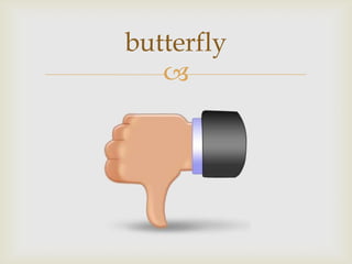 
butterfly
 