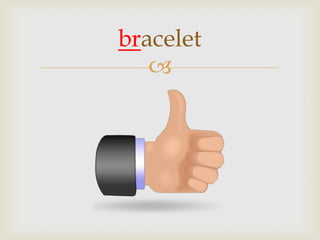 
bracelet
 
