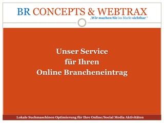 Lokale Suchmaschinenoptimierungfür Ihre Online-AktivitätenSteigern Sie mit lokalenOnline-Brancheneinträgen und regionalerSuchmaschinenoptimierung Ihren Umsatzim Internet auch ohne eigene Homepage!