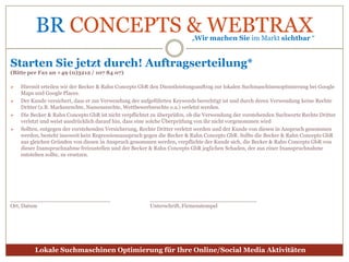 Bieten Sie örtlichen Verbrauchern mit Ihrem lokalen Brancheneintrag, die Antwort auf die Suche nach Ihrem Geschäft, Ihren Produkten oder Ihrer Dienstleistung.