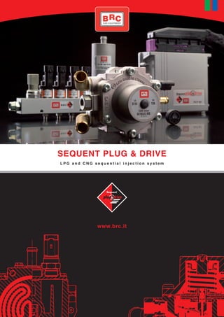 SEQUENT PLUG & DRIVE
LPG and CNG sequential injection system




             www.brc.it
 