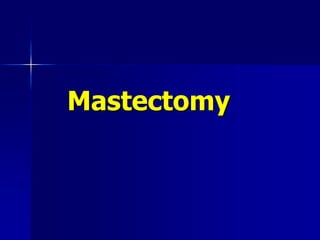 Mastectomy
 