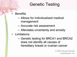 Genetic Testing
• Benefits
– Allows for individualized medical
management
– Accurate risk assessment
– Alleviates uncertai...