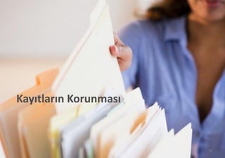 Kayıtların Korunması
18
 