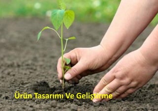 Ürün Tasarımı Ve Geliştirme
36
 