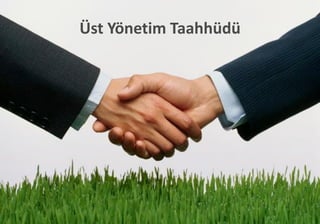 Üst Yönetim Taahhüdü
4
 