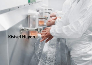 Kisisel Hijyen
47
 