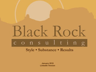 Style • Substance • Results January 2010 LinkedIn Version 