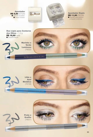 6541
Marinho e
Verde
Luminoso
(76632)
Prata e
Grafte
(76631)
Lilás e
Azul
Metálico
(76728)
Apontador Duplo
R$ 11,90 (76729)
n Depósito para resíduos
e limpador de lâmina.
Duo Lápis para Contorno
dos Olhos – 1,2 g
R$ 19,90 cada
n Excelente fxação.
Apontador
R$ 9,90 (57026)
n Depósito acoplado.
n Design inovador.
65
BR_AVIVA_COLHEITA11-13.indd 65 5/25/13 6:38 AM
PDF/X-4 ISOarizona.flow
www.arizona.com.br +55 11 3847-1977 683758_BR_COLHEITA11-13_P065.pdf - 156.0 x 230.0 mm - p?g. 65BLACK YELLOW MAGENTA CYAN
Ag?ncia: Arizona | Cliente: Arizona
Processado por arizona.flow em Sat May 25 06:40:08 2013
 