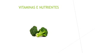 VITAMINAS E NUTRIENTES 
 