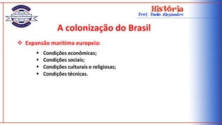 A colonização do Brasil ,[object Object]