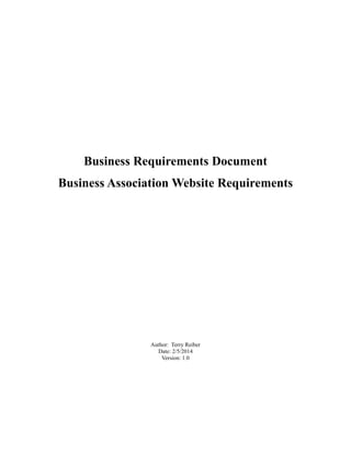 Business Requirements Document
Business Association Website Requirements
Author: Terry Reiber
Date: 2/5/2014
Version: 1.0
 