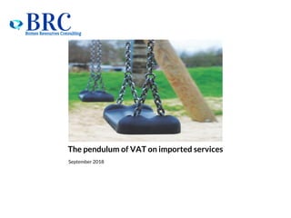 The pendulum of VAT on imported services
September 2018
 