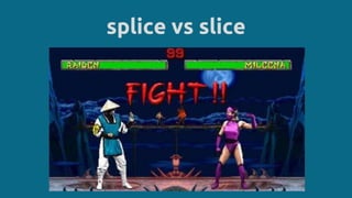 splice vs slice
 