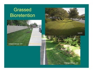 Grassed
Bioretention
VaDCR
Independence, OH
Orange Village, OH
 