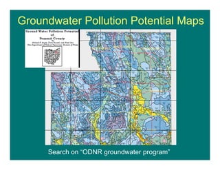 Search on “ODNR groundwater program”
Groundwater Pollution Potential Maps
 