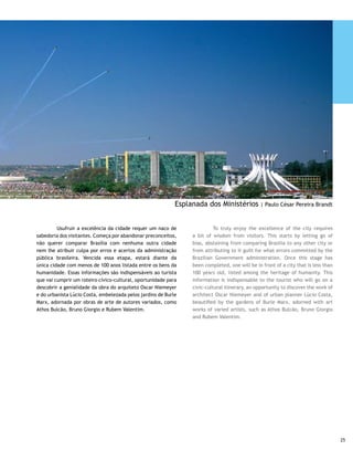 Palácio do Planalto | Ricardo Stuckert




     Catedral Metropolitana | Maria da Graça Seligman




                                                        Palácio do Itamaraty | Banco de imagens Stock.XCHNG




26
 