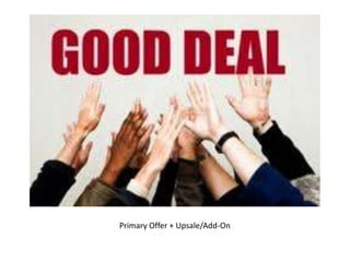 Primary Offer + Upsale/Add-On
 